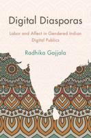 Digital Diasporas: Labor and Affect in Gendered Indian Digital Publics