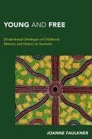 Young and Free: [Post]colonial Ontologies of Childhood, Memory and History in Australia