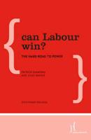 Can Labour Win?: The Hard Road to Power