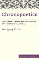 Chronopoetics: The Temporal Being and Operativity of Technological Media
