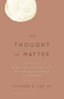 The Thought of Matter: Materialism, Conceptuality and the Transcendence of Immanence