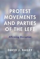 Protest Movements and Parties of the Left: Affirming Disruption