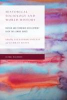 Historical Sociology and World History: Uneven and Combined Development over the Longue Durée