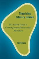 Theorising Literary Islands: The Island Trope in Contemporary Robinsonade Narratives