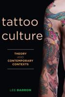 Tattoo Culture: Theory and Contemporary Contexts
