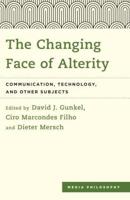 The Changing Face of Alterity: Communication, Technology, and Other Subjects