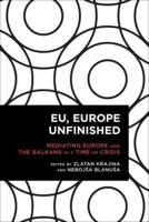 EU, Europe Unfinished: Mediating Europe and the Balkans in a Time of Crisis