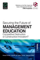 Securing the Future of Management Education: Competitive Destruction or Constructive Innovation?