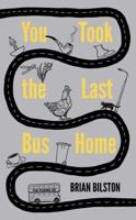 You Took the Last Bus Home