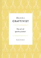 How to Be a Craftivist