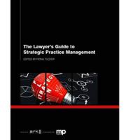 The Lawyer's Guide to Strategic Practice Management
