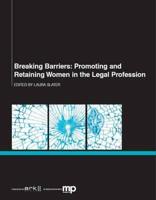 Breaking Barriers: Promoting and Retaining Women in the Legal Profession