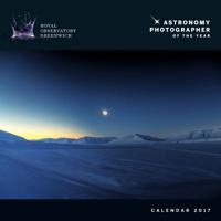 Royal Observatory Greenwich - Astronomy Photographer of the Year Wall Calendar 2017 (Art Calendar)