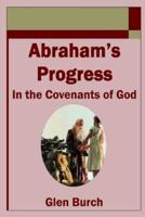Abraham's Progress in the Covenants of God