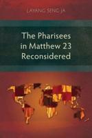 The Pharisees in Matthew 23 Reconsidered