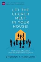 Let the Church Meet in Your House!