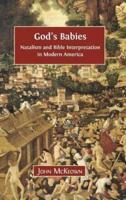 God's Babies: Natalism and Bible Interpretation in Modern America
