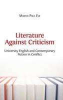 Literature Against Criticism: University English and Contemporary Fiction in Conflict