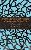 On the Literature and Thought of the German Classical Era: Collected Essays