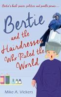 Bertie and the Hairdresser Who Ruled the World
