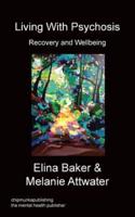 Living With Psychosis - Recovery and Wellbeing