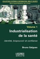 Industrialisation De La Sante Volume 1