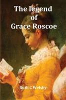 The Legend of Grace Roscoe