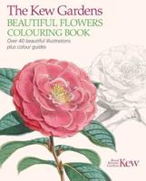 The Kew Gardens Beautiful Flowers Colouring Book