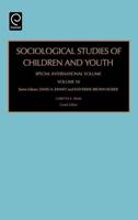 Sociological Studies of Children and Youth. Volume 10 Special International Volume