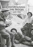 Entertaining the Troops 1939-1945