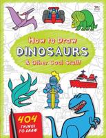 How to Draw Dinosaurs & Other Cool Stuff
