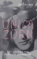 Unica Zürn: Art, Writing and Post-War Surrealism