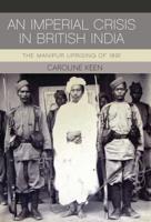 An Imperial Crisis in British India: The Manipur Uprising of 1891