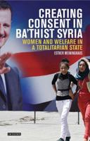 Creating Consent in Ba'thist Syria: Women and Welfare in a Totalitarian State