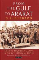 From the Gulf to Ararat: Imperial Boundary Making in the Late Ottoman Empire
