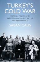 Turkey's Cold War: Foreign Policy and Western Alignment in the Modern Republic