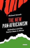 The New Pan-Africanism: Globalism and the Nation State in Africa