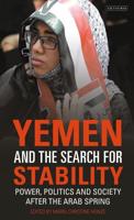 Yemen and the Search for Stability: Power, Politics and Society After the Arab Spring
