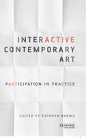 Interactive Contemporary Art: Participation in Practice