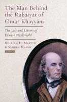 The Man Behind the Ráubáiyat of Omar Khayyám