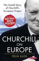 Churchill on Europe: The Untold Story of Churchill's European Project