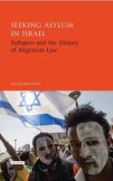 Seeking Asylum in Israel: Refugees and the History of Migration Law