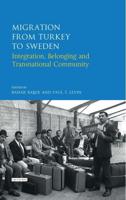 Migration from Turkey to Sweden Integration, Belonging and Transnational Community