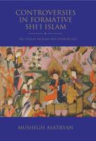 Controversies in Formative Shii Islam