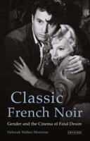 Classic French Noir Gender and the Cinema of Fatal Desire