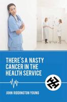 There's a Nasty Cancer in the Health Service