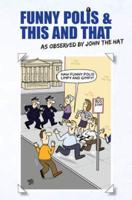 Funny Polis and This and That as Observed by John the Hat