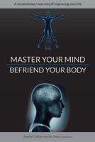 Master Your Mind, Befriend Your Body