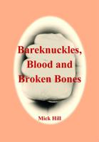 Bareknuckles, Blood and Broken Bones