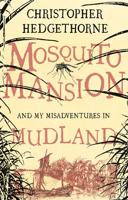 Mosquito Mansion and My Misadventures in Mudland
